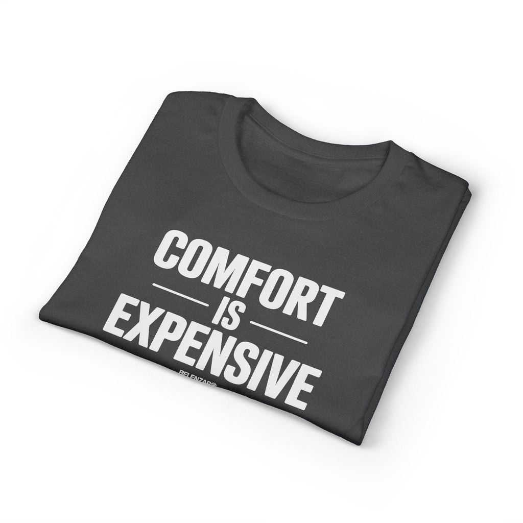 Comfort Is Expensive