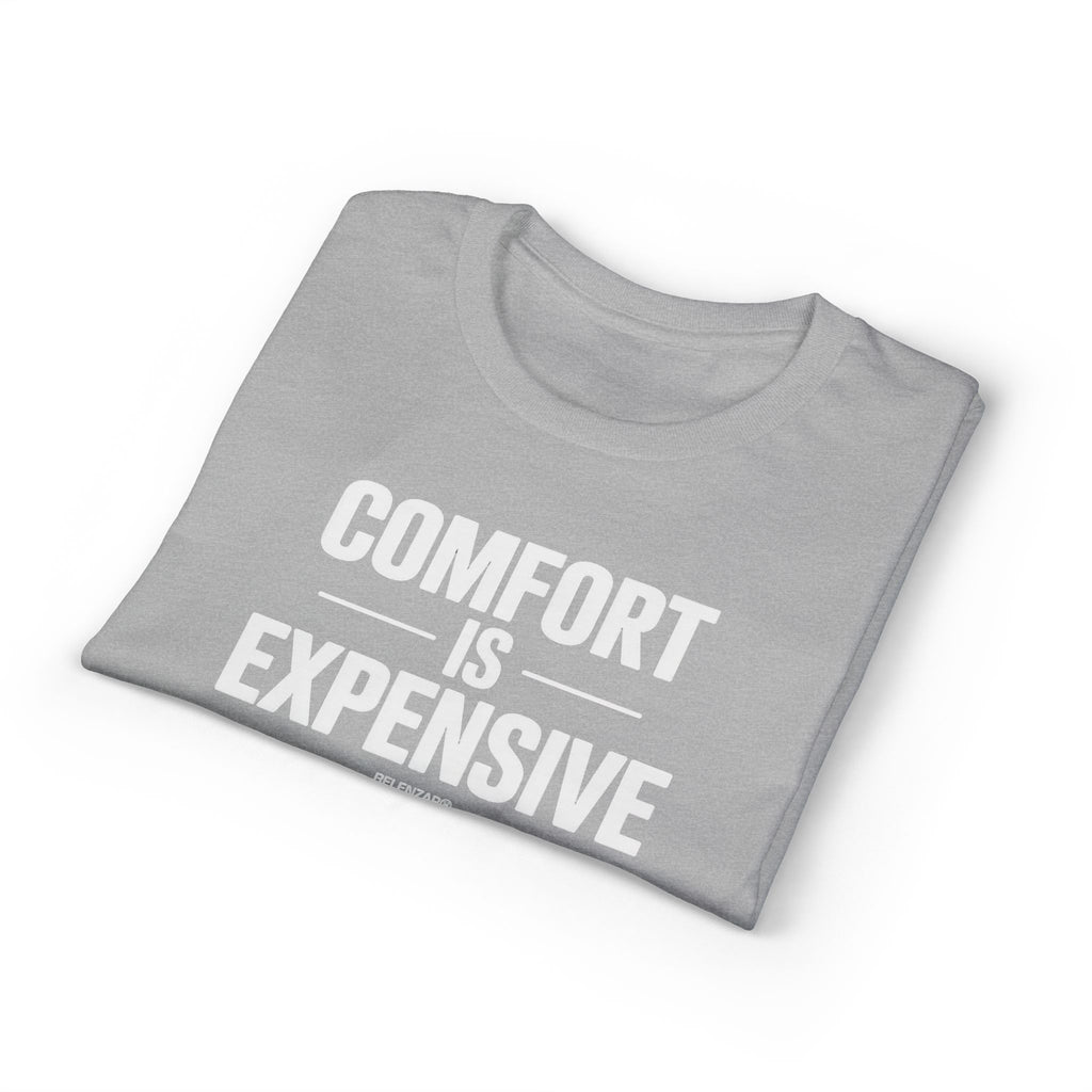 Comfort Is Expensive