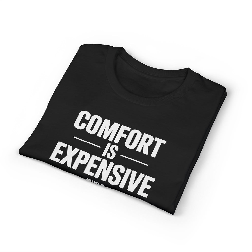 Comfort Is Expensive