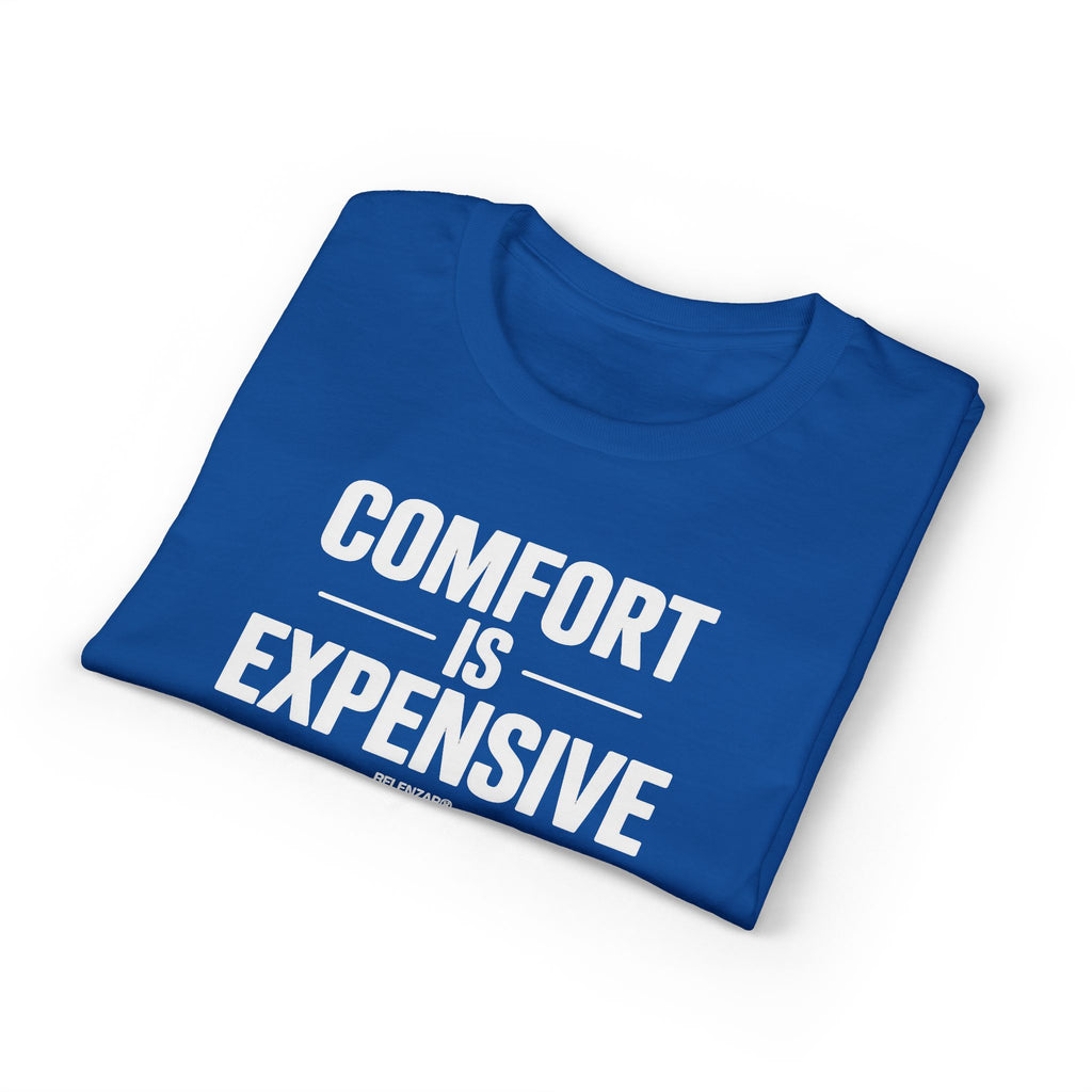 Comfort Is Expensive